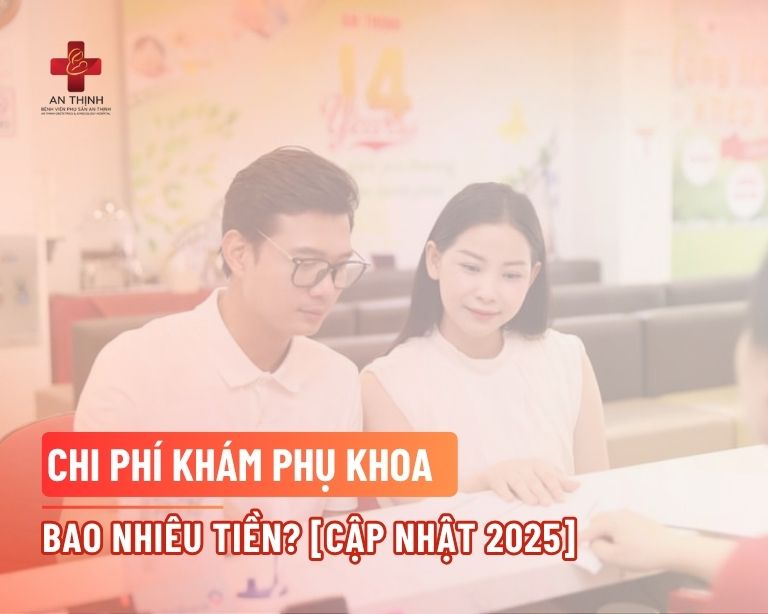 Chi phí khám phụ khoa bao nhiêu tiền? [Cập nhật 2025]