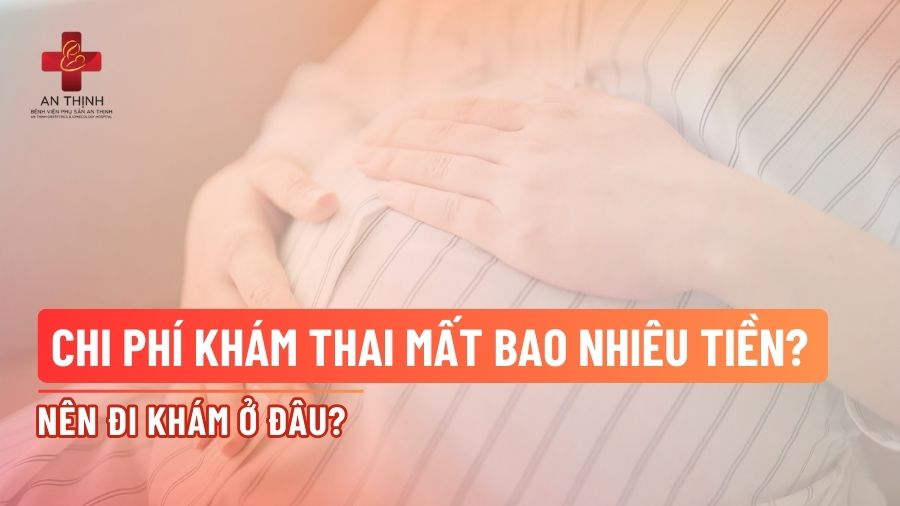 Chi phí khám thai mất bao nhiêu tiền? Nên đi khám ở đâu tốt