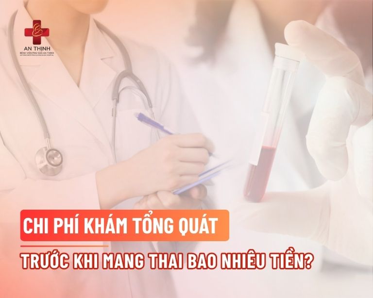 Chi phí khám tổng quát trước khi mang thai bao nhiêu tiền?