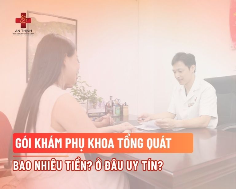 Gói khám phụ khoa tổng quát bao nhiêu tiền? Ở đâu uy tín?