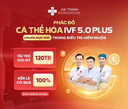 Cơ hội nhận suất IVF miễn phí tại sự kiện: Phác đồ cá thể hóa IVF 5.0 Plus – Chuẩn mực mới trong điều trị hiếm muộn.